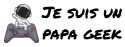 Je suis un papa geek